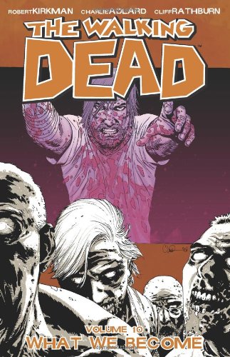 The Walking Dead, Vol. 10: What We Become by Robert Kirkman