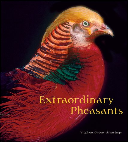 Extraordinary Pheasants by Stephen Green-Armytage