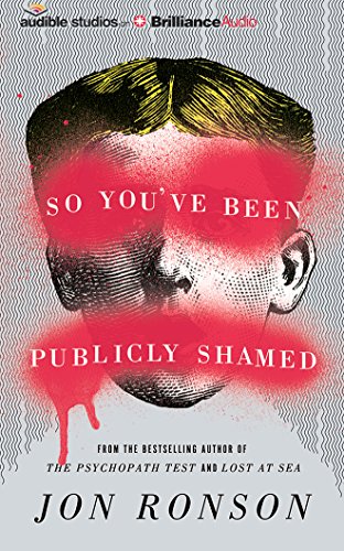 So You've Been Publicly Shamed by Jon Ronson
