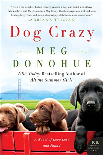 Dog crazy : a novel of love lost and found by Meg Donohue