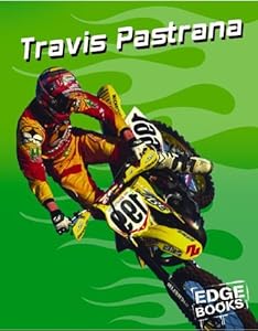 Travis Pastrana: Motocross Legend (Edge Books, Dirt Bikes)