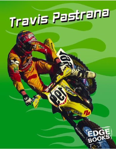 Travis Pastrana: Motocross Legend (Edge Books, Dirt Bikes) by Terri