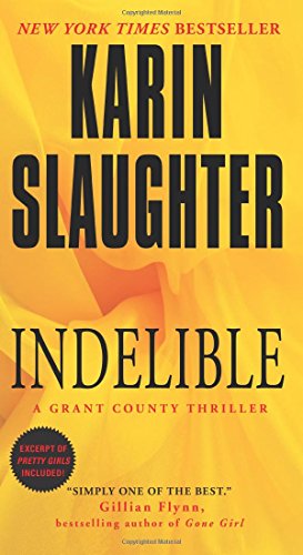 Indelible: A Grant County Thriller by Karin Slaughter