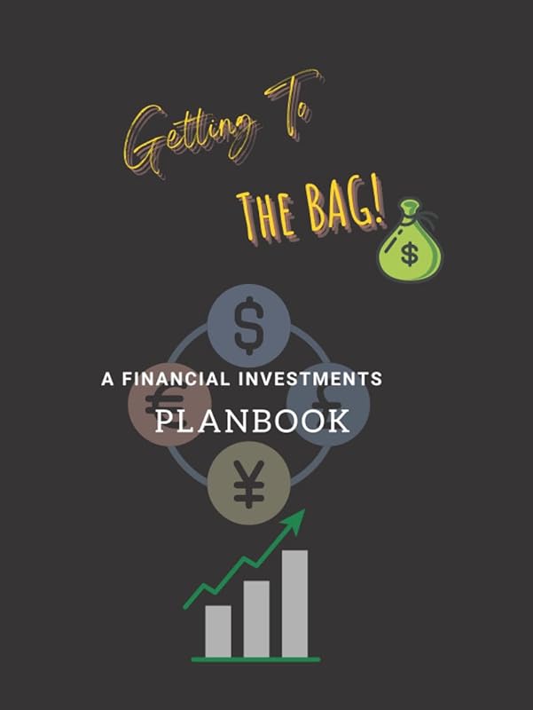 Getting To The Bag!: A Financial Investments Planbook For The Modern Investor by Blooming Seeds Publications