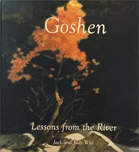 Goshen: Lessons from the River : Writings, Watercolors, Drawings, Sculpture by Jack Witt