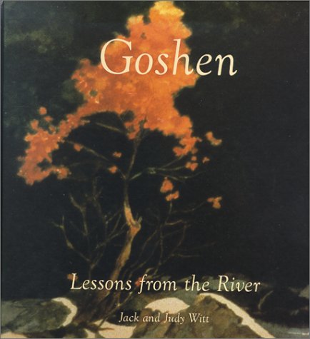Goshen: Lessons from the River : Writings, Watercolors, Drawings, Sculpture by Jack Witt
