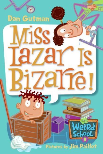 My Weird School #9: Miss Lazar Is Bizarre! by Dan Gutman