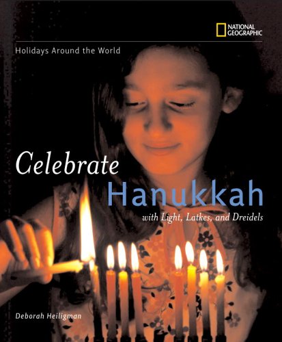 Holidays around the World: Celebrate Hanukkah: With Light, Latkes, and Dreidels by Deborah Heiligman