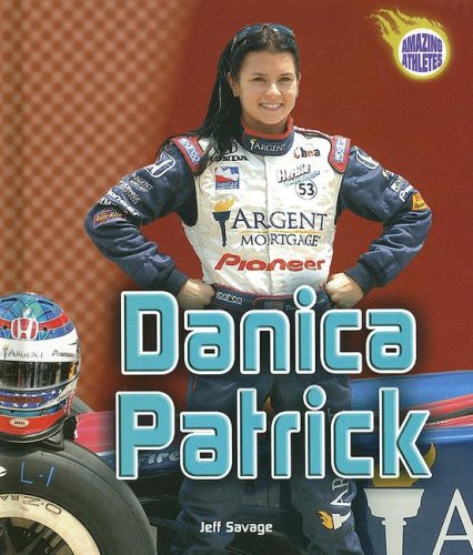Danica Patrick (Amazing Athletes) by Jeff Savage