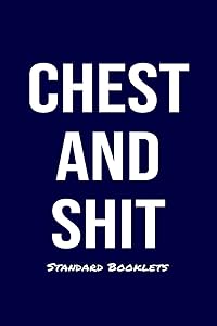 Chest And Shit Standard Booklets: A softcover fitness tracker to record four days worth of exercise plus cardio.
