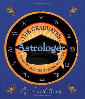 The Graduate's Astrologer: A Guide to Success in Working and Career