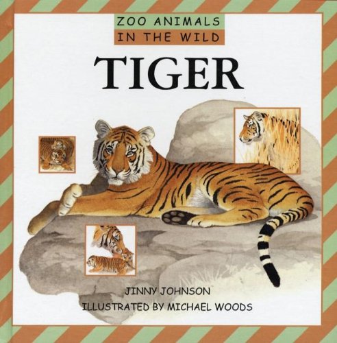 Tiger (Zoo Animals in the Wild) by Jinny Johnson