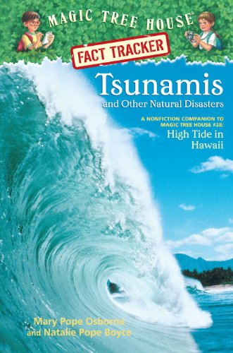 Magic Tree House Fact Tracker #15: Tsunamis and Other Natural Disasters: A Nonfiction Companion to Magic Tree House #28: High Tide in Hawaii by Mary Pope Osborne
