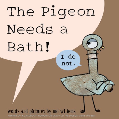 The Pigeon Needs a Bath! by Mo Willems 
			
			
		
		
		
       	 
       		
       			(Author, Illustrator)