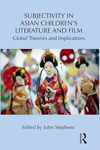 Subjectivity in Asian Children's Literature and Film: Global Theories and Implications (Children's Literature and Culture)