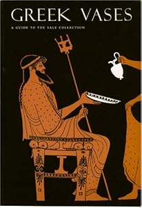 Greek Vases: A Guide to the Yale Collection by Susan B. Matheson