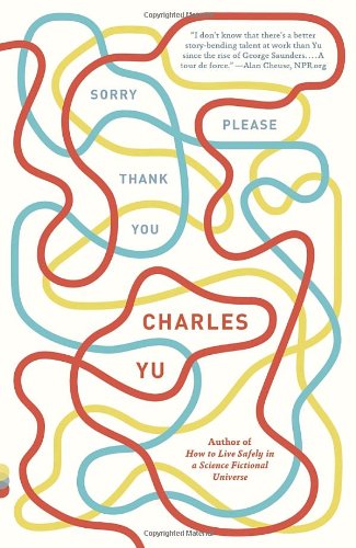 Sorry Please Thank You: Stories by Charles Yu