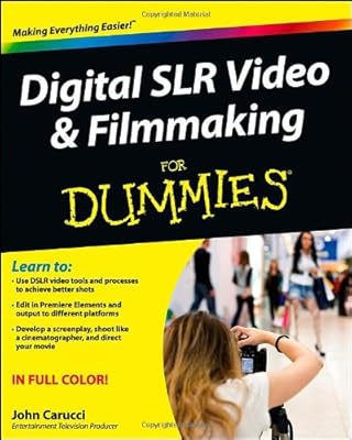 Digital SLR Video and Filmmaking For Dummies