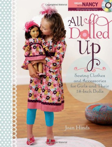 All Dolled Up: Sewing Clothes and Accessories for Girls and Their 18-Inch Dolls by Joan Hinds