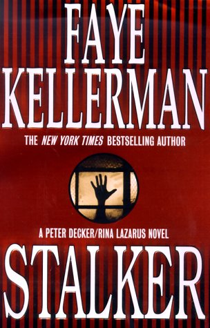 Stalker: A Peter Decker/Rina Lazarus Novel (Peter Decker & Rina Lazarus Novels) by Faye Kellerman