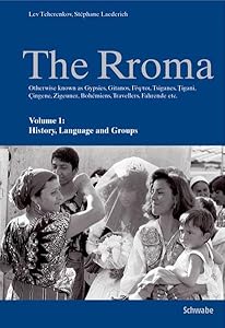 The Rroma: History, Language, and Groups / Traditions and Texts by Stephane Laederich