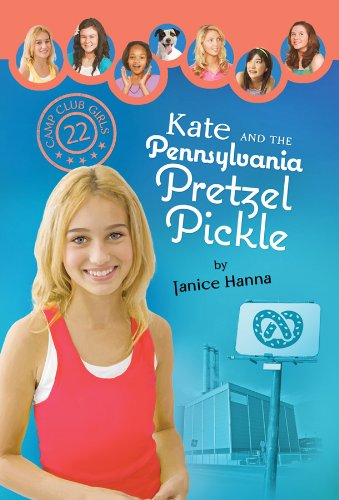 Kate and the Pennsylvania Pretzel Pickle (Camp Club Girls) by Janice Hanna