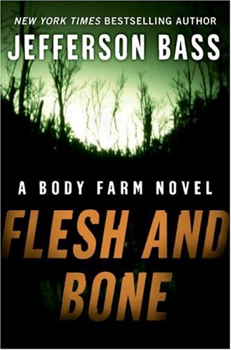 Flesh and Bone: A Body Farm Novel by Jefferson Bass