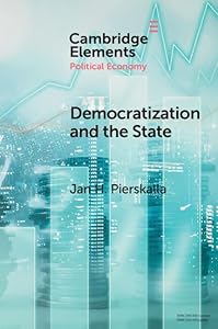 Democratization and the State: Competence, Control, and Performance in Indonesia's Civil Service (Elements in Political Economy) by Jan Henryk Pierskalla