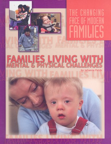 Families Living with Mental and Physical Challenges (Changing Face of Modern Families) by Julianna Fields