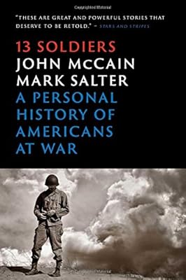 Thirteen Soldiers: A Personal History of Americans at War