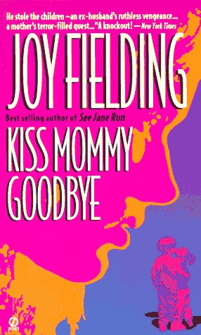 Kiss Mommy Goodbye by Joy Fielding