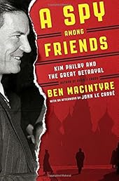 A Spy Among Friends: Kim Philby and the Great Betrayal