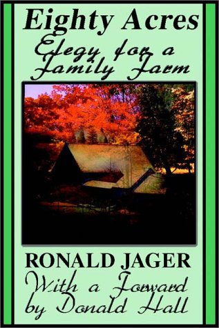Eighty Acres: Elegy For A Family Farm by Ronald Jager