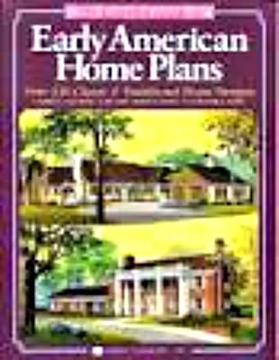 The Essential Guide to Early American Home Plans
