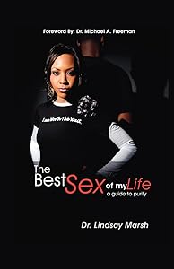 The Best Sex of My Life: A Guide to Purity by Lindsay Marsh
