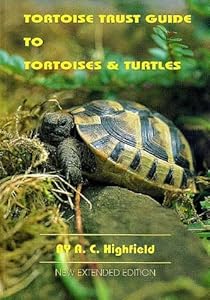 Tortoise Trust Guide to Tortoises & Turtles by A. C. Highfield