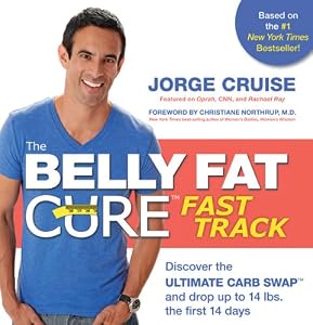 The Belly Fat Cure Fast Track: Discover the ULTIMATE CARB SWAPTM and drop up to 14 bs. the first 14 days