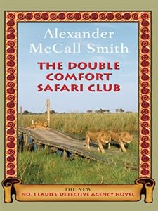 The Double Comfort Safari Club by Alexander McCall Smith