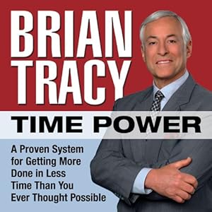 Time Power: A Proven System for Getting More Done in Less Time Than You Ever Thought Possible