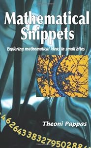 Mathematical Snippets: Exploring mathematical ideas in small bites