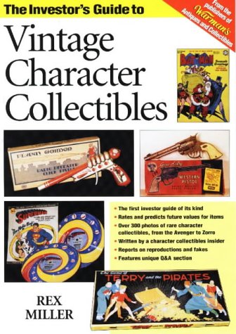 The Investor's Guide to Vintage Character Collectibles by Rex Miller