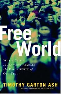 Free World: America, Europe, and the Surprising Future of the West