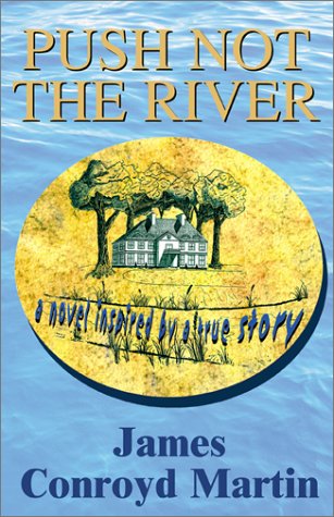 Push Not The River by James Conroyd Martin