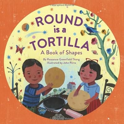 Round Is a Tortilla: A Book of Shapes