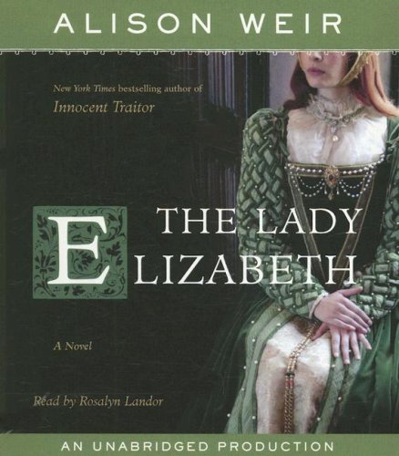 The Lady Elizabeth: A Novel by Alison Weir