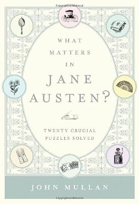 What Matters in Jane Austen?: Twenty Crucial Puzzles Solved