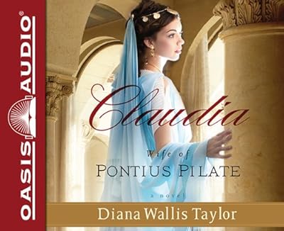 Claudia, Wife of Pontius Pilate: A Novel