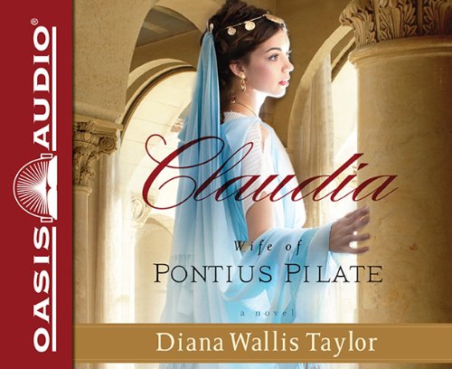 Claudia, Wife of Pontius Pilate: A Novel by Diana Wallis Taylor