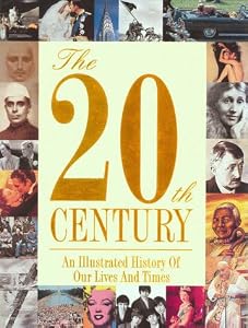 The 20th Century: An Illustrated History Of Our Lives And Times by Lorraine Glennon