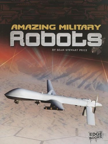 Amazing Military Robots by Sean Price